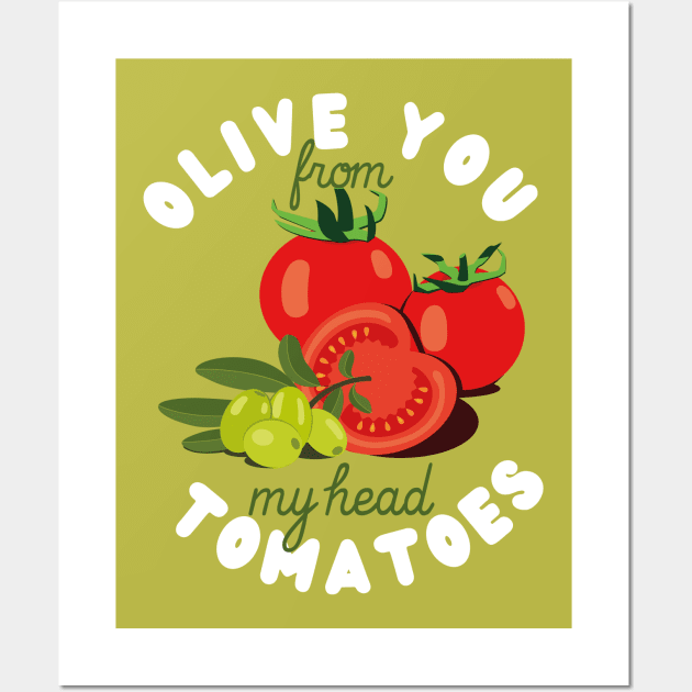 Olive you from my head tomatoes Wall Art by prizprazpruz